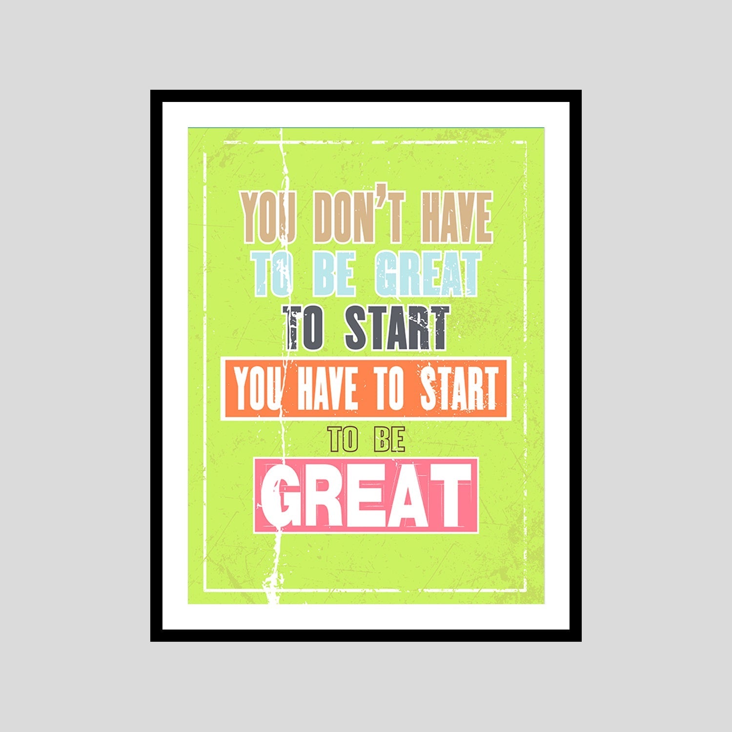 You Don't Have To Be Great To Start You Have To Start To Be Great Motivational Posters Wall Frames for Students, Business, Employees, Startup