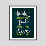 Think Positive Feel Positive Live Positive Motivational Posters Wall Frames for Students, Business, Employees, Startup